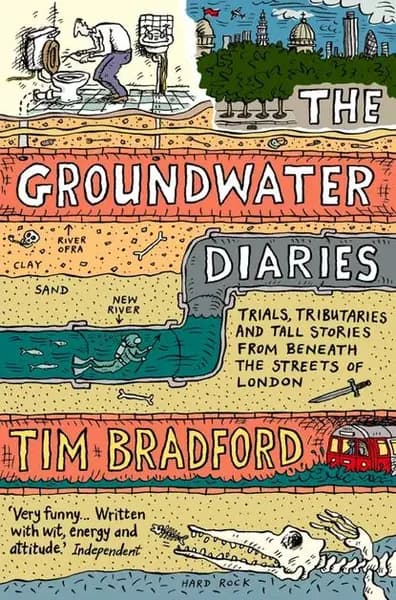 The Groundwater Diaries: Trials, Tributaries and Tall Stories from Beneath the Streets of London | Bradford Tim | Электронная книга