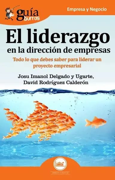 GuaBurros El liderazgo en la direccin de empresas | Delgado y Ugarte Josu Imanol, David Rodríguez Calderón | Электронная книга