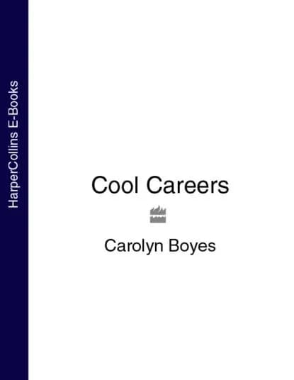 Cool Careers | Boyes Carolyn | Электронная книга