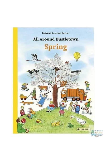 Детская книга на английском All Around Bustletown: Spring, картонное издание, Rotraut Susanne Berner