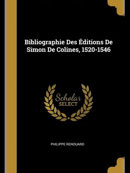 Bibliographie Des .ditions De Simon De Colines, 1520-1…