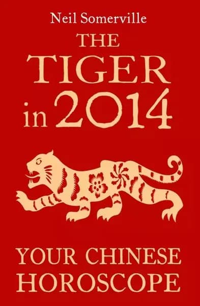 The Tiger in 2014: Your Chinese Horoscope | Somerville Neil | Электронная книга