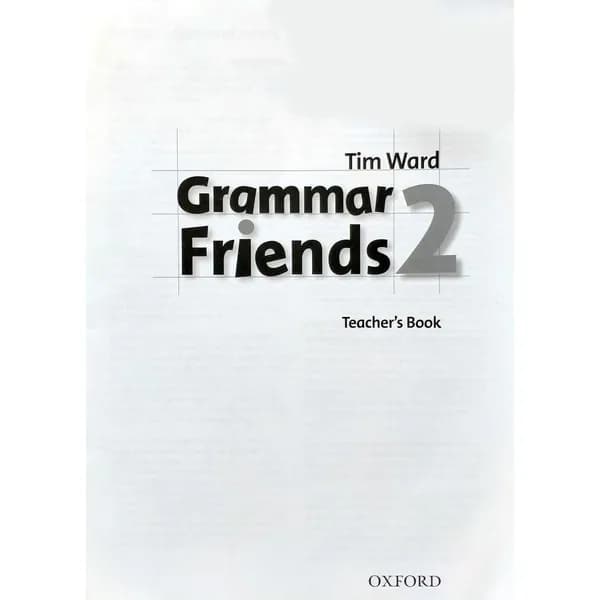 Grammar Friends 2 Teacher's Book ответы к пособию по грамматике английского языка | Уард Тим