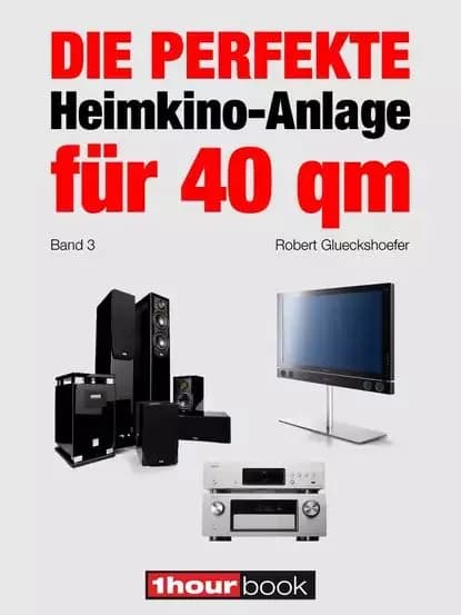 Die perfekte Heimkino-Anlage fr 40 qm (Band 3) | Glueckshoefer Robert | Электронная книга