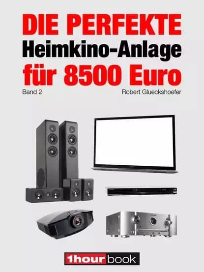 Die perfekte Heimkino-Anlage fr 8500 Euro (Band 2) | Glueckshoefer Robert | Электронная книга