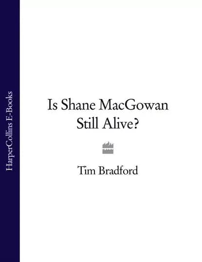 Is Shane MacGowan Still Alive? | Bradford Tim | Электронная книга