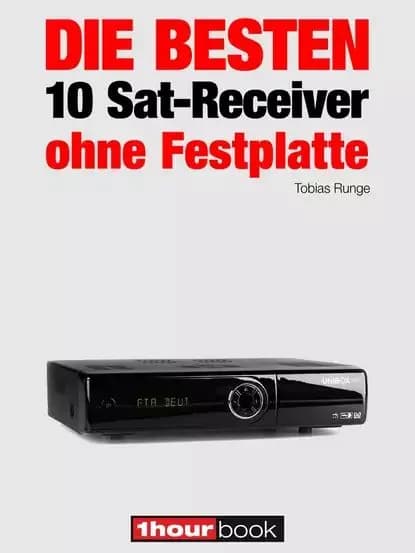 Die besten 10 Sat-Receiver ohne Festplatte | Runge Tobias, Weyel Dirk | Электронная книга