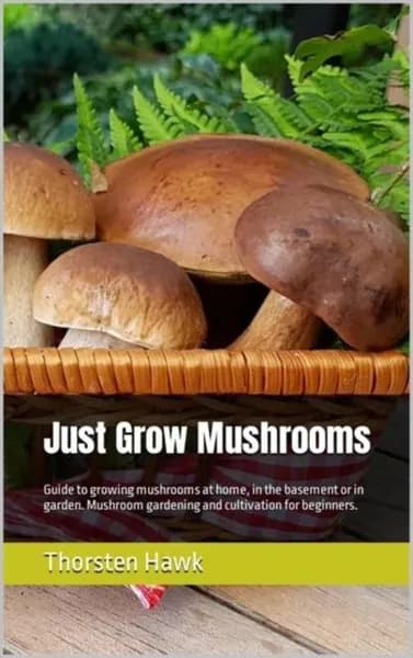 Just Grow Mushrooms | Hawk Thorsten | Электронная книга