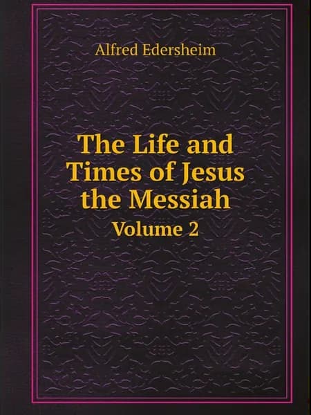 The Life and Times of Jesus the Messiah. Volume 2