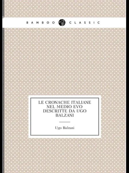 Le Cronache Italiane Nel Medio Evo Descritte Da Ugo