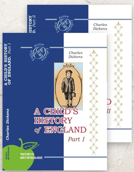 Диккенс - История Англии для детей. Часть 1 и 2 (на англ. яз.) Charles Dickens A child's history of England Part 1, Part 2 | Диккенс Чарльз
