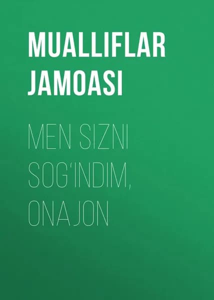 Men sizni sogindim, onajon | Электронная книга