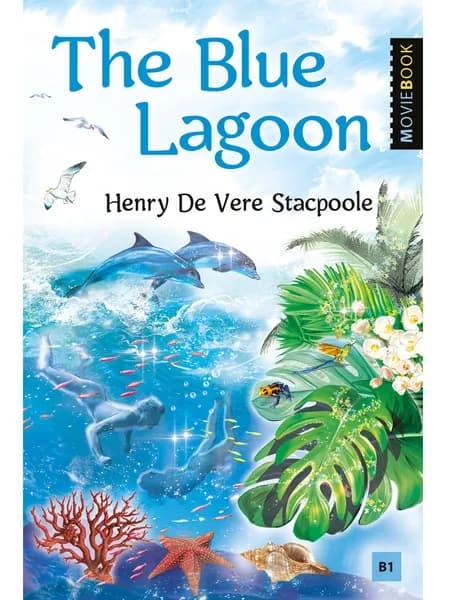 Голубая лагуна (The Blue Lagoon). Книга для чтения на английском языке. Уровень B1 | Стэкпул Генри Генри де Вэр Де-Ве