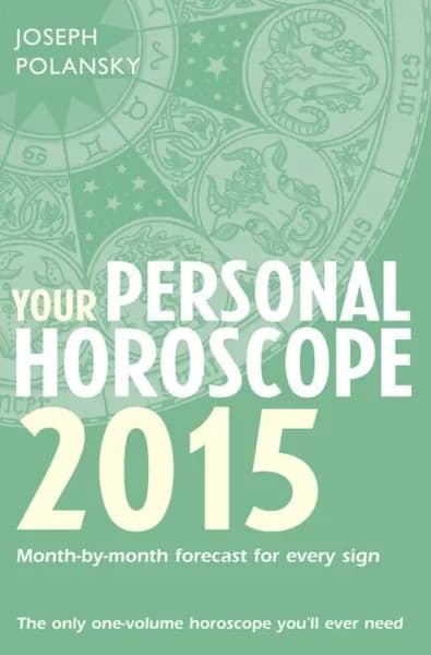Your Personal Horoscope 2015: Month-by-month forecasts for every sign | Polansky Joseph | Электронная книга
