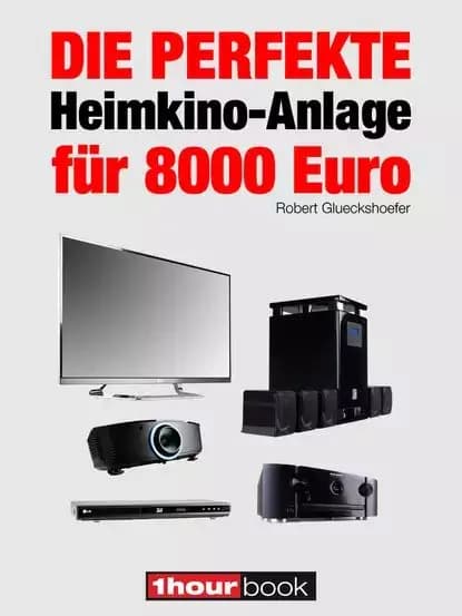 Die perfekte Heimkino-Anlage fr 8000 Euro | Glueckshoefer Robert | Электронная книга