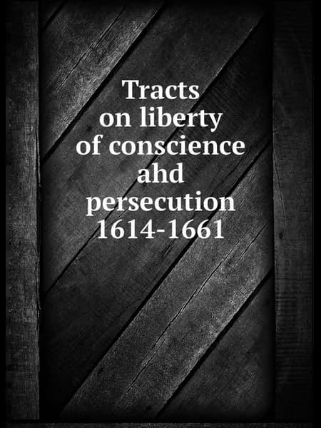 Tracts on liberty of conscience ahd persecution 161