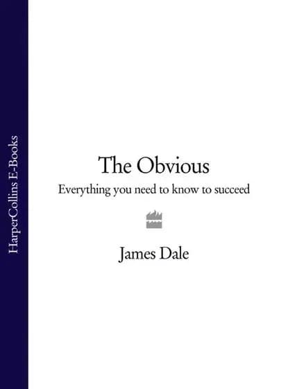 The Obvious: Everything You Need to Know to Succeed | Dale James | Электронная книга