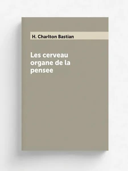 Les cerveau organe de la pensee