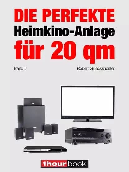 Die perfekte Heimkino-Anlage fr 20 qm (Band 5) | Glueckshoefer Robert | Электронная книга