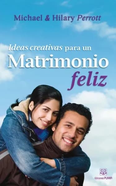 Ideas creativas para un matrimonio feliz | Perrot Michael, Perrot Hillary | Электронная книга