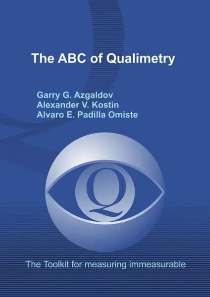 The ABC of Qualimetry. The Toolkit for Measuring Immeasurable | Kostin Alexander V., Padilla Omiste Alvaro E. | Электронная книга