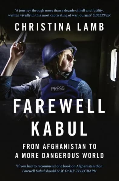 Farewell Kabul: From Afghanistan To A More Dangerous World | Lamb Christina | Электронная книга