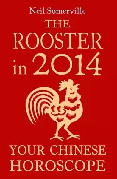 The Rooster in 2014: Your Chinese Horoscope | Somerville Neil | Электронная книга