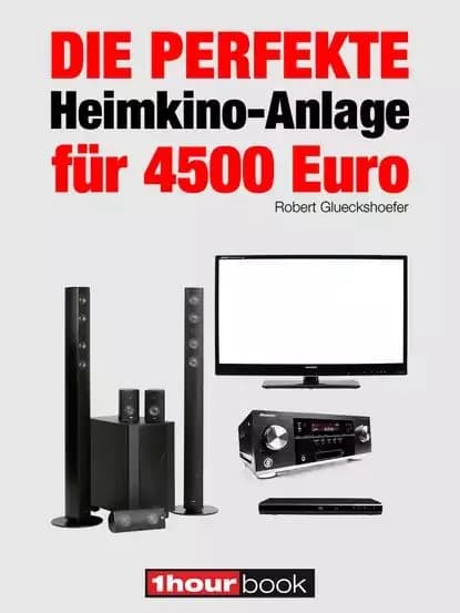 Die perfekte Heimkino-Anlage fr 4500 Euro | Glueckshoefer Robert | Электронная книга
