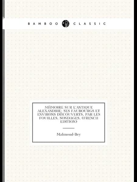 Mémoire sur l'antique Alexandrie ses faubourgs et e
