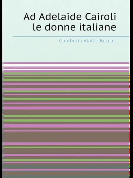 Ad Adelaide Cairoli le donne italiane
