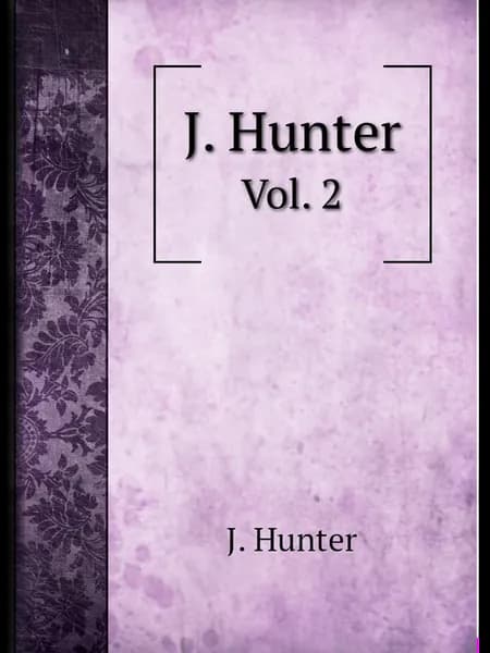 J. Hunter. Vol. 2
