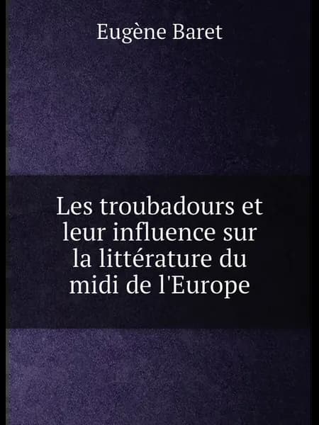 Les troubadours et leur influence sur la litt.rature d…