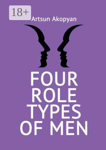 Four Role Types of Men | Akopyan Artsun | Электронная книга