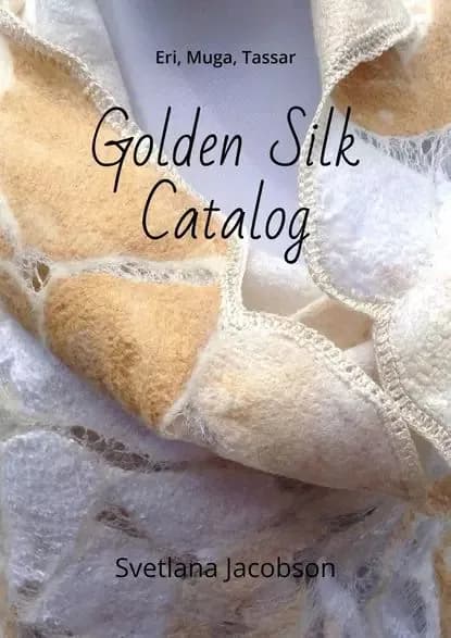 GoldenSilk Catalog. Eri, Muga, Tassar | Jacobson Svetlana | Электронная книга