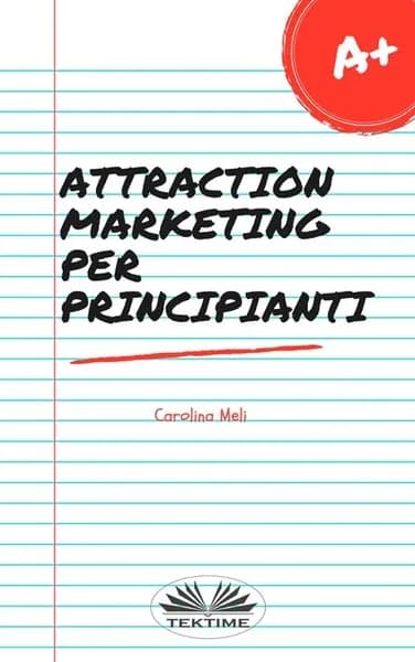 Attraction Marketing Per Principianti | Meli Carolina | Электронная книга