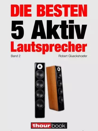 Die besten 5 Aktiv-Lautsprecher (Band 2) | Michels Elmar, Glueckshoefer Robert | Электронная книга