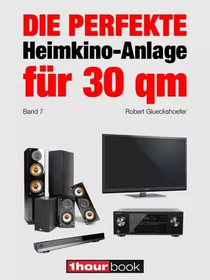 Die perfekte Heimkino-Anlage fr 30 qm (Band 7) | Glueckshoefer Robert | Электронная книга