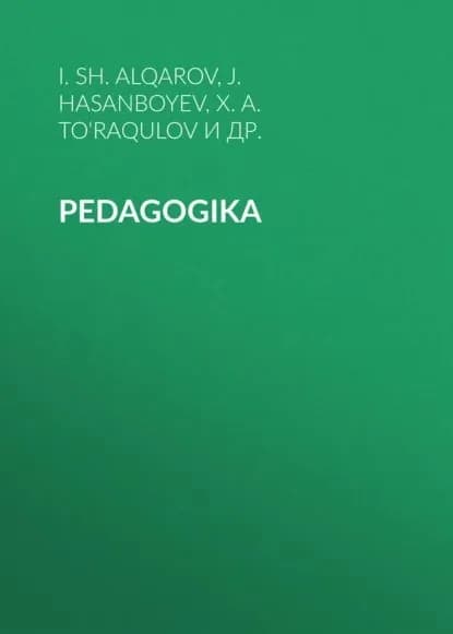 PEDAGOGIKA | J. Hasanboyev, X.A. To‘raqulov | Электронная книга