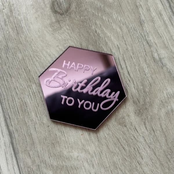 Топпер на торт Happy birthday to you. Шестиугольный. Розовое зеркальное оргстекло.