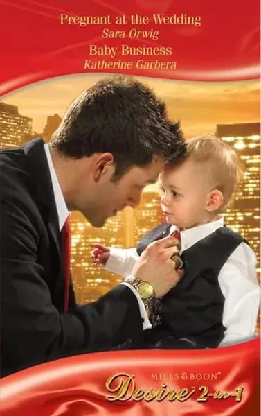 Pregnant at the Wedding / Baby Business: Pregnant at the Wedding | Garbera Katherine, Orwig Sara | Электронная книга