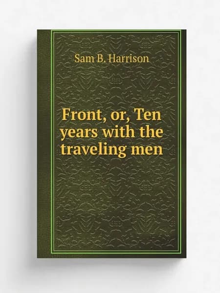 Front, or, Ten years with the traveli