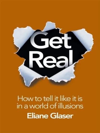 Get Real: How to Tell it Like it is in a World of Illusions | Glaser Eliane | Электронная книга