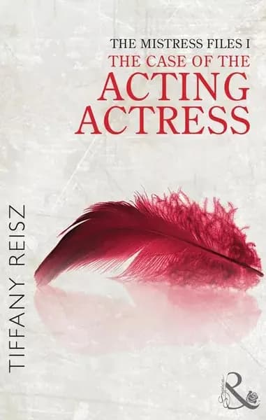 The Mistress Files: The Case of the Acting Actress | Reisz Tiffany | Электронная книга