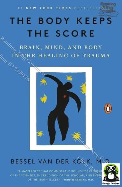 The Body Keeps the Score: Brain, Mind, and Body in the Healing of Trauma