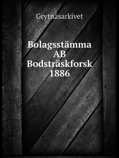 Bolagsstämma AB Bodsträskforsk 1886