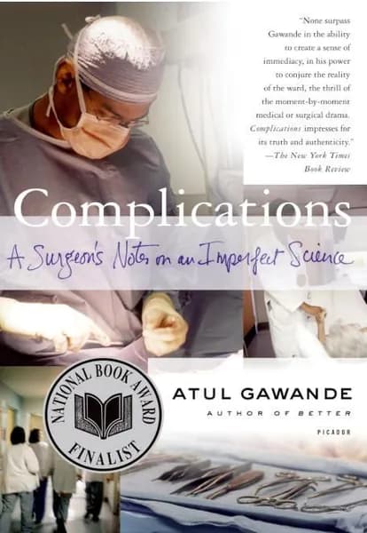 Complications: A Surgeon's Notes on an Imperfect Science