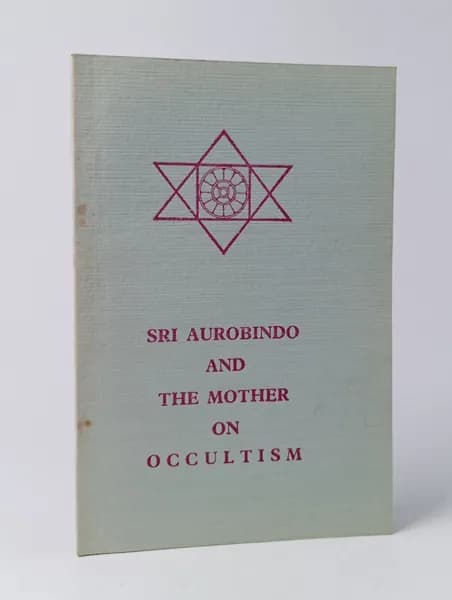 Sri Aurobindo and The Mother on Occultism