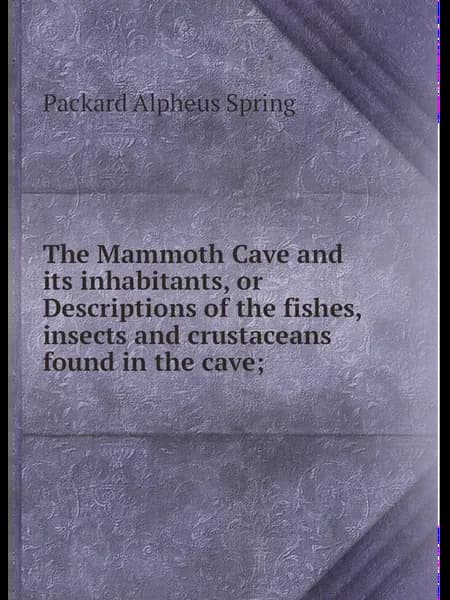 The Mammoth Cave and its inhabitants, or Description
