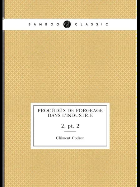 Procédés de forgeage dans l'industrie. 2, pt. 2