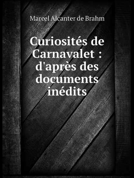 Curiosit.s de Carnavalet d'apr.s des documents in.di…